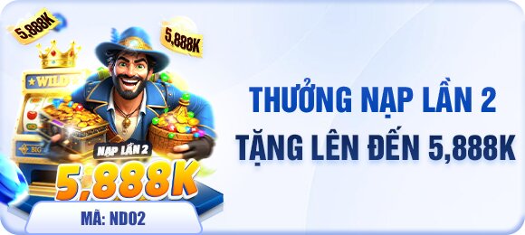 Thưởng nạp lần 2 tặng lên đến 5888k